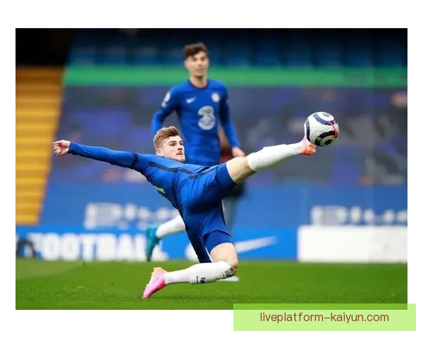 哈弗茨射门方式分析：展示技术特点与得分效率持续提升